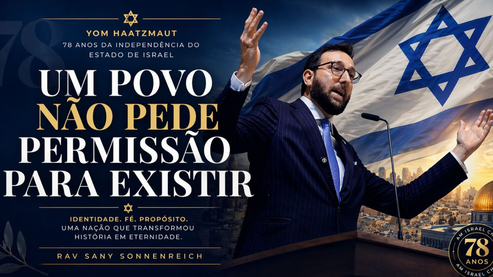 Arte com bandeira de Israel ao fundo e Rav Sany discursando, com destaque para a frase “Um povo não pede permissão para existir” em celebração ao Yom Haátzmaut